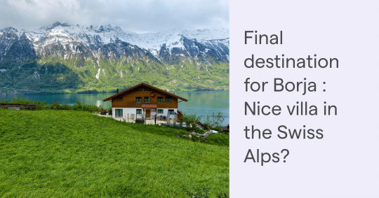 Final destination: Nice villa in the Swiss Alps?
